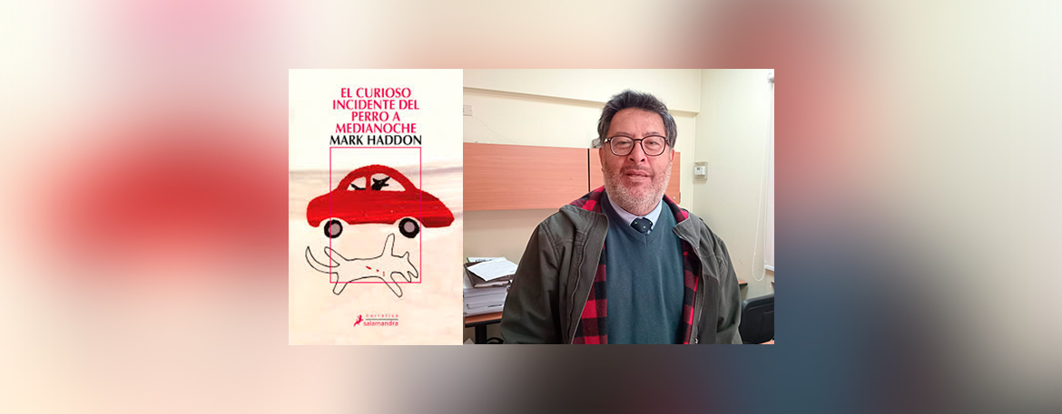 El dato de Juan Escobar M, profesor de lenguaje y Filosofía colegio Nocedal:                                        El curioso incidente del perro a medianoche