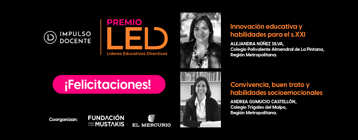 Felicitaciones a Alejandra Núñez y a Andrea Gumucio, directoras de los colegios Almendral y  Trigales respectivamente, por haber sido reconocidas con el premio LED, que distingue a los líderes educativos directivos